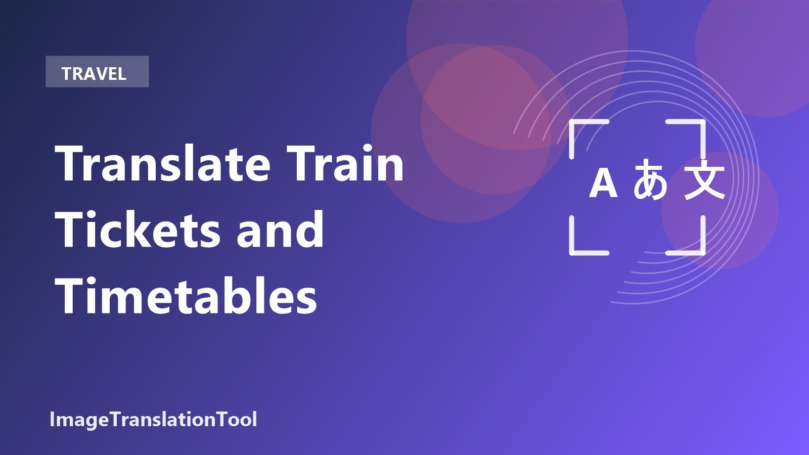 Translate Train Tickets and Timetables - Translate Train Tickets